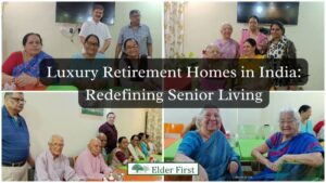 Luxury Retirement Homes in India: Redefining Senior Living - Elder First